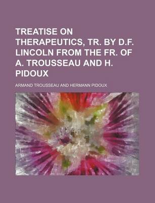 Book cover for Treatise on Therapeutics, Tr. by D.F. Lincoln from the Fr. of A. Trousseau and H. Pidoux