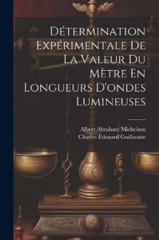 Cover of Détermination Expérimentale De La Valeur Du Mètre En Longueurs D'ondes Lumineuses