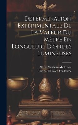 Cover of Détermination Expérimentale De La Valeur Du Mètre En Longueurs D'ondes Lumineuses