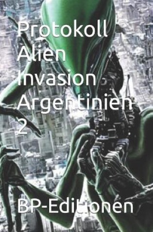 Cover of Protokoll Alien Invasion Argentinien 2