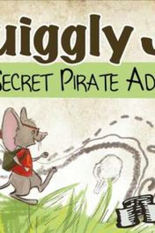 Cover of Quiggly J.'s Super Secret Pirate Adventure