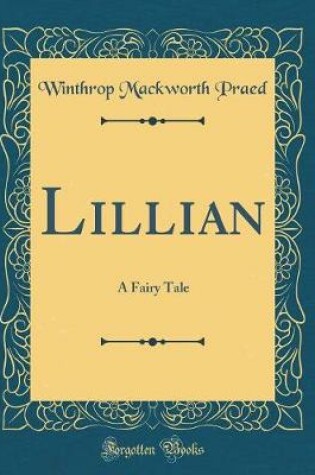 Cover of Lillian: A Fairy Tale (Classic Reprint)