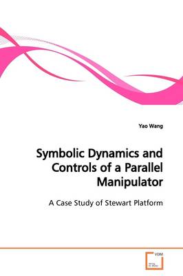 Book cover for Symbolic Dynamics and Controls of a Parallel Manipulator