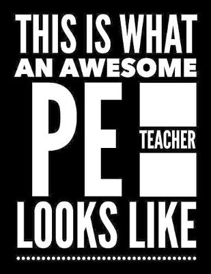 Book cover for This Is What An Awesome PE Teacher Looks Like