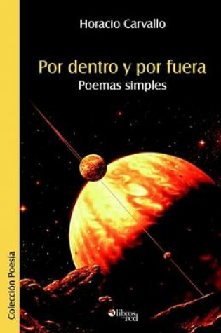 Cover of Por Dentro y Por Fuera. Poemas Simples