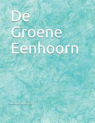 Book cover for De Groene Eenhoorn