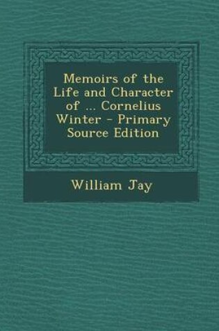 Cover of Memoirs of the Life and Character of ... Cornelius Winter - Primary Source Edition