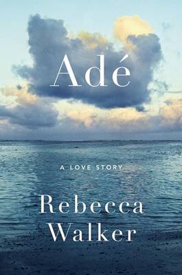 Ade by Dr Rebecca Walker