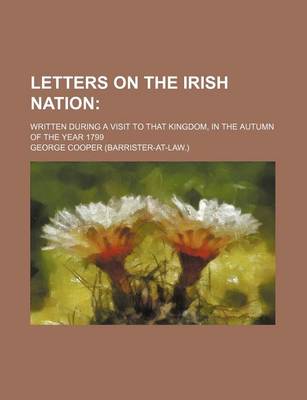 Book cover for Letters on the Irish Nation; Written During a Visit to That Kingdom, in the Autumn of the Year 1799