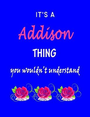 Book cover for It's A Addison Thing You Wouldn't Understand