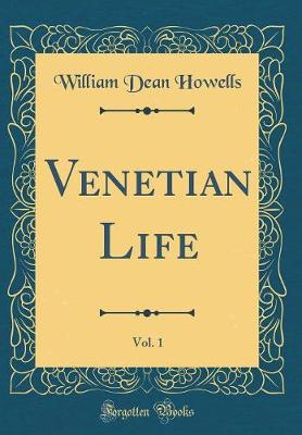 Book cover for Venetian Life, Vol. 1 (Classic Reprint)