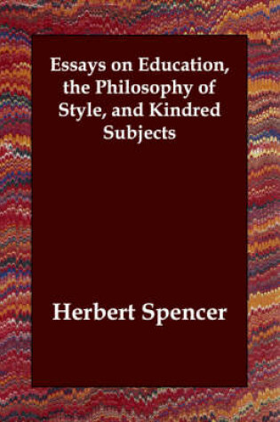 Cover of Essays on Education, the Philosophy of Style, and Kindred Subjects