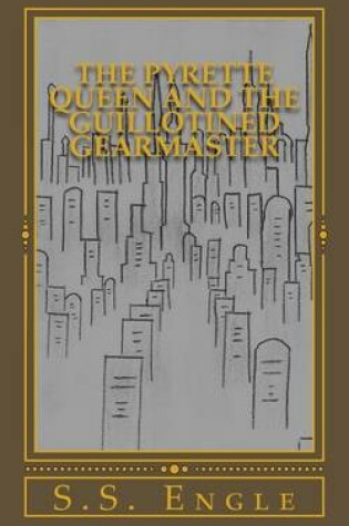 Cover of The Pyrette Queen and the Guillotined Gearmaster