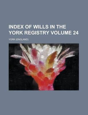 Book cover for Index of Wills in the York Registry (Volume 11)