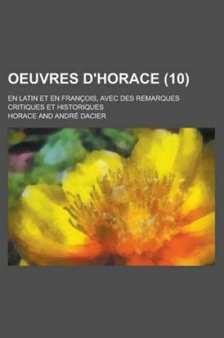 Cover of Oeuvres D'Horace; En Latin Et En Francois, Avec Des Remarques Critiques Et Historiques (10)