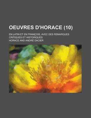 Book cover for Oeuvres D'Horace; En Latin Et En Francois, Avec Des Remarques Critiques Et Historiques (10)