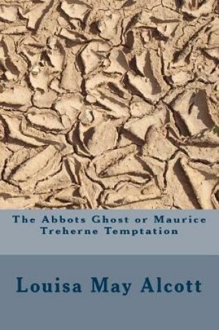 Cover of The Abbots Ghost or Maurice Treherne Temptation