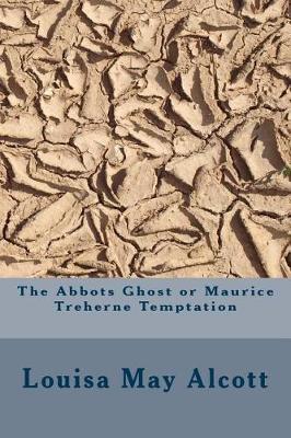 Book cover for The Abbots Ghost or Maurice Treherne Temptation