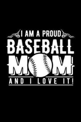Cover of I Am a Proud Baseball Mom and I Love It!