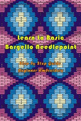 Book cover for Learn to Basic Bargello Needlepoint