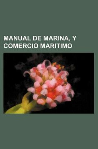 Cover of Manual de Marina, y Comercio Maritimo