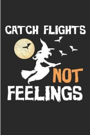 Cover of Catch Flights Not Feelings