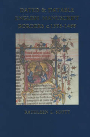Cover of Dated and Datable English Manuscript Borders c.1395-1499