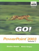 Book cover for GO! with Microsoft Office Powerpoint 2003 Volume 1 - Adhesive Bound