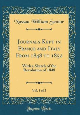 Book cover for Journals Kept in France and Italy from 1848 to 1852, Vol. 1 of 2