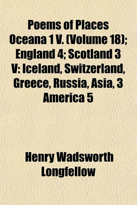 Book cover for Poems of Places Oceana 1 V; England 4 Scotland 3 V Iceland, Switzerland, Greece, Russia, Asia, 3 America 5 Volume 18