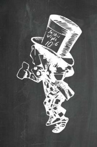 Cover of Alice in Wonderland Chalkboard Journal - Mad Hatter
