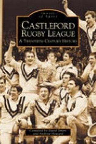 Cover of Castleford Rugby League: A Twentieth Century History