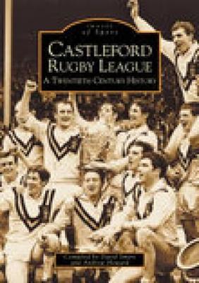 Book cover for Castleford Rugby League: A Twentieth Century History