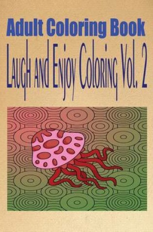 Cover of Adult Coloring Book Laugh and Enjoy Coloring Vol. 2