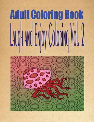 Book cover for Adult Coloring Book Laugh and Enjoy Coloring Vol. 2