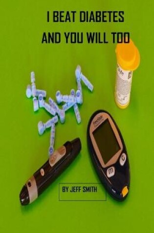 Cover of I Beat Diabetes and You will Too