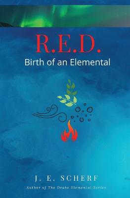 Cover of R. E. D. Birth of an Elemental