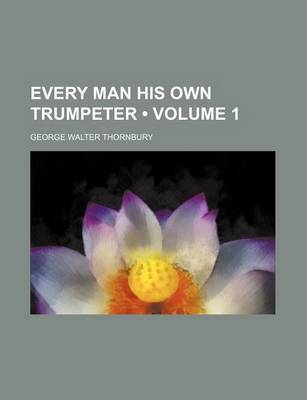 Book cover for Every Man His Own Trumpeter (Volume 1)