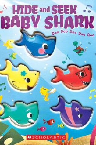 Cover of Hide-and-Seek, Baby Shark! Doo Doo Doo Doo Doo Doo