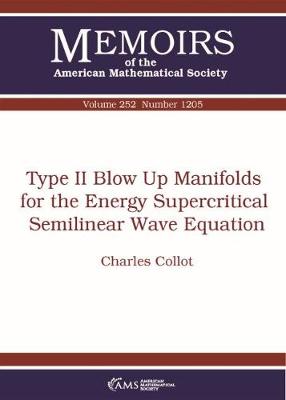 Book cover for Type II Blow Up Manifolds for the Energy Supercritical Semilinear Wave Equation