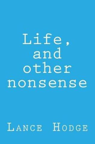 Cover of Life, and Other Nonsense