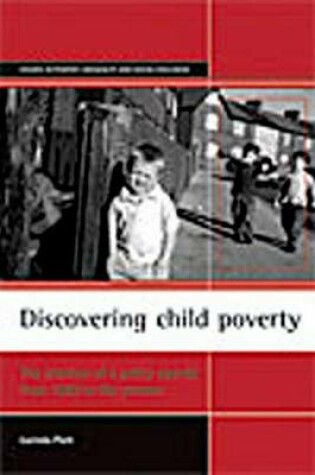 Cover of Discovering Child Poverty: The Creation of a Policy Agenda from 1800 to the Present. Studies in Poverty, Inequality and Social Exclusion