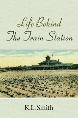 Cover of Life Behind The Train Station