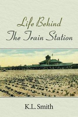 Book cover for Life Behind The Train Station