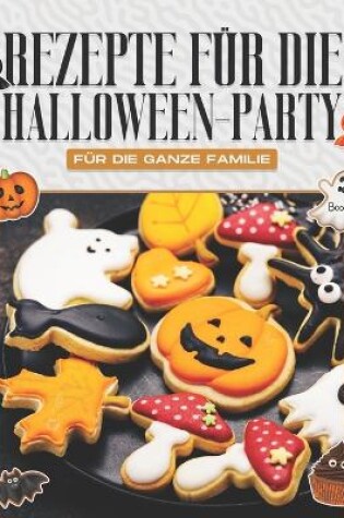 Cover of Rezepte F�r Die Halloween-Party F�r Die Ganze Familie