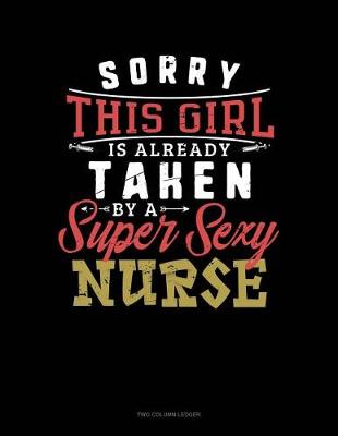 Book cover for Sorry This Girl Is Already Taken by a Super Sexy Nurse
