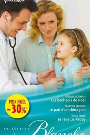 Cover of Les Bonheurs de Noel - Le Pari D'Un Chirurgien - Le Reve de Rebby