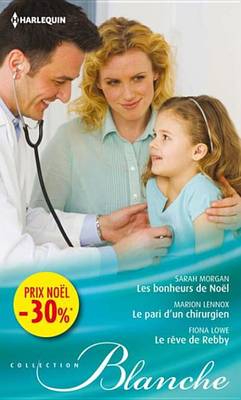 Book cover for Les Bonheurs de Noel - Le Pari D'Un Chirurgien - Le Reve de Rebby