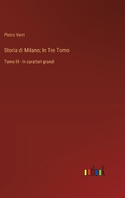 Book cover for Storia di Milano; In Tre Tomo