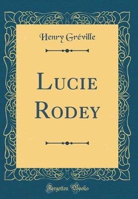 Book cover for Lucie Rodey (Classic Reprint)
